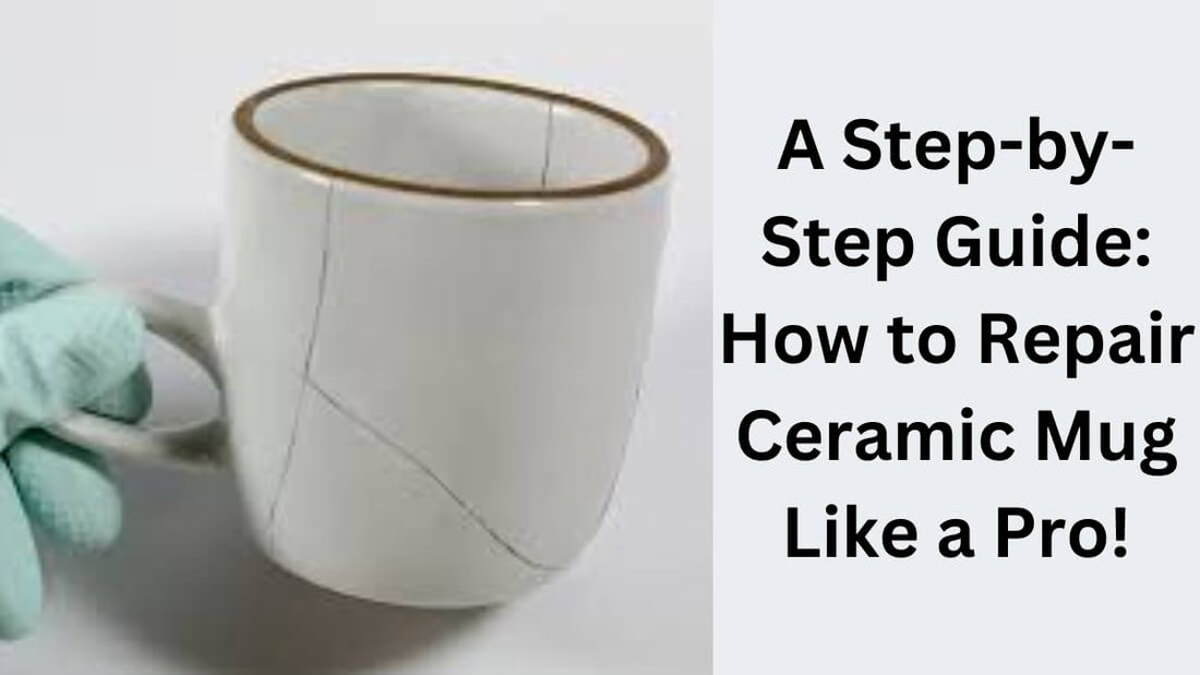 How to Repair Ceramic Mug?